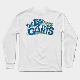 The Last of the Giants Long Sleeve T-Shirt